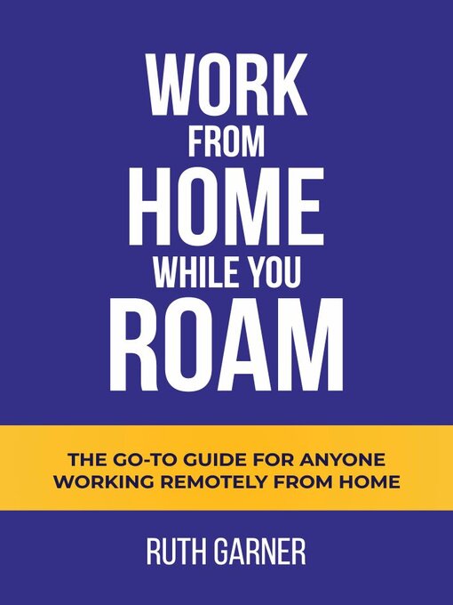 Title details for Work From Home While You Roam by Ruth Garner - Available